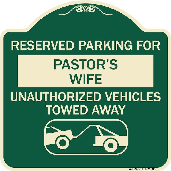 Reserved Parking for Pastors Wife Unauthorized Vehicles Towed Away Alum, 18" x 18", G-1818-23085